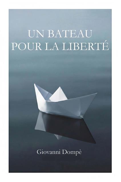 Un bateau pour la liberté - Giovanni Dompè - copertina