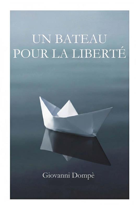 Un bateau pour la liberté - Giovanni Dompè - copertina