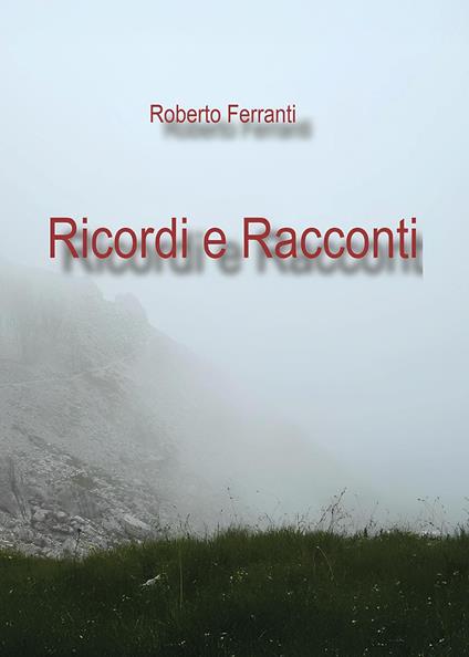 Ricordi e racconti - Roberto Ferranti - copertina