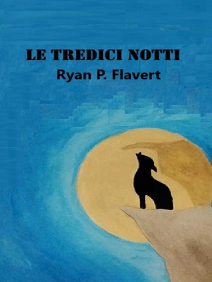 Le Tredici Notti - Ryan P. Flavert - ebook