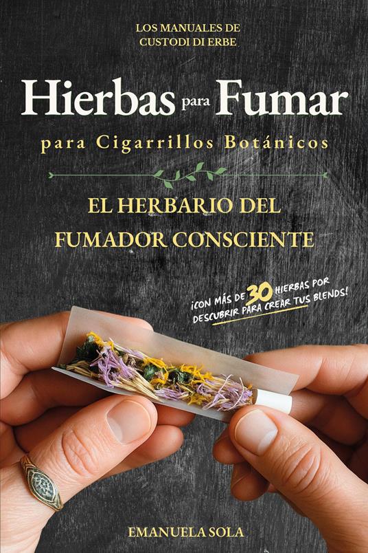 Hierbas para fumar en cigarrillos botánicos. El herbario del fumador consciente - Emanuela Sola - copertina