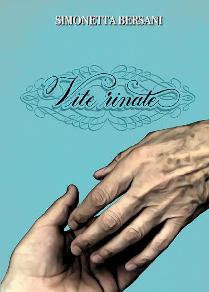 Vite rinate - Simonetta Bersani - copertina