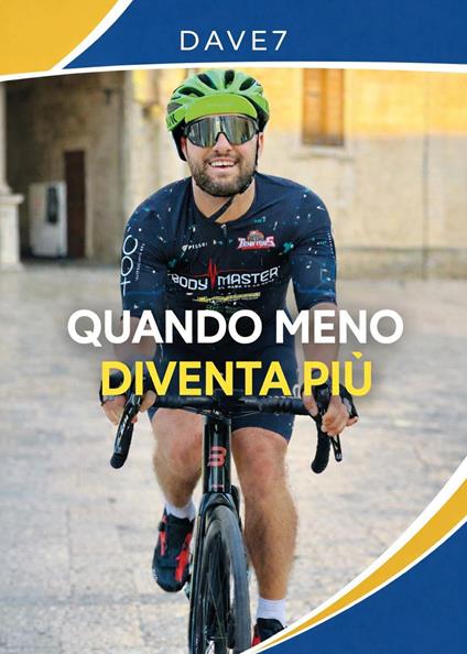 Quando meno diventa più. La mia forza è nata dove tutti vedevano un limite - Dave7 - copertina