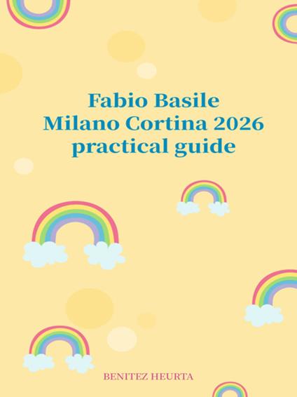 Milano Cortina 2026, pratical guide - Fabio Basile - ebook