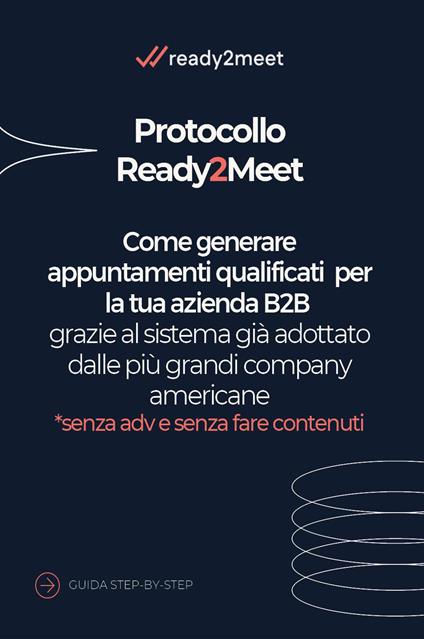 Protocollo Ready2meet. Come generare appuntamenti qualificati per la tua azienda B2B grazie al sistema già adottato dalle più grandi company americane - Claudia Bellini - copertina