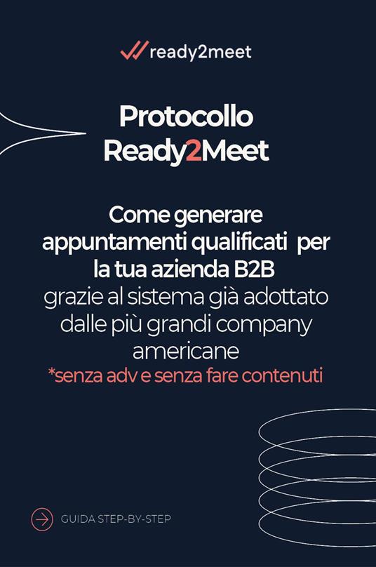 Protocollo Ready2meet. Come generare appuntamenti qualificati per la tua azienda B2B grazie al sistema già adottato dalle più grandi company americane - Claudia Bellini - copertina