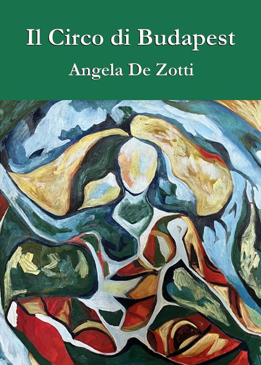 Il circo di Budapest - Angela De Zotti - copertina