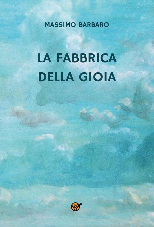 La fabbrica della gioia - Massimo Barbaro - copertina