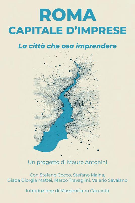 Roma capitale d'imprese. La città che osa imprendere. Con QR-Code - Mauro Antonini - copertina