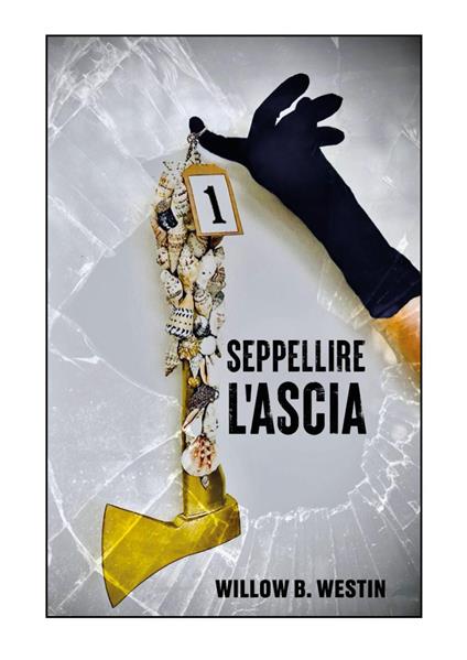 Seppellire l'ascia - Willow B. Westin - copertina