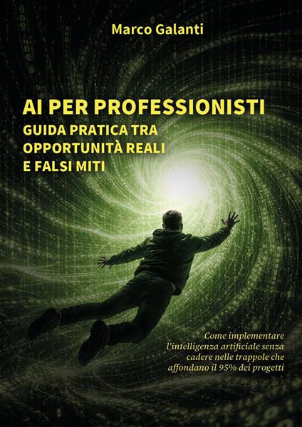 AI per professionisti: guida pratica tra opportunità reali e falsi miti - Marco Galanti - copertina
