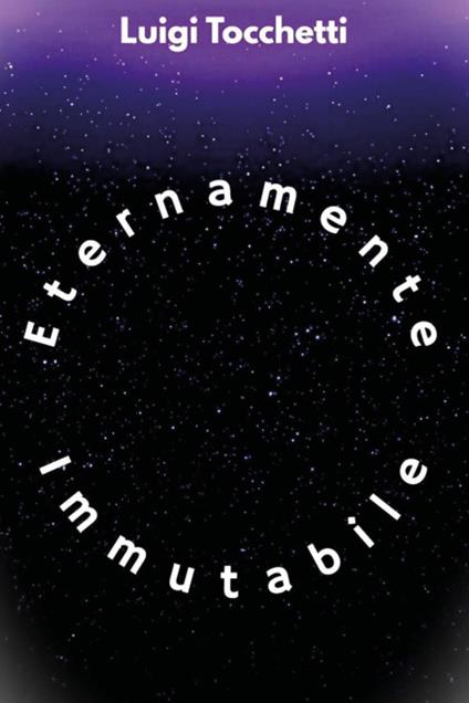 Eternamente immutabile - Luigi Tocchetti - copertina