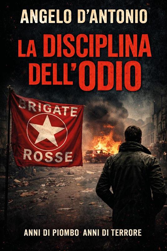 La disciplina dell'odio - Angelo D'Antonio - copertina