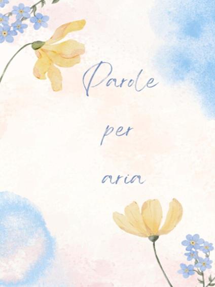 Parole per aria - Antonia Caleandro - ebook