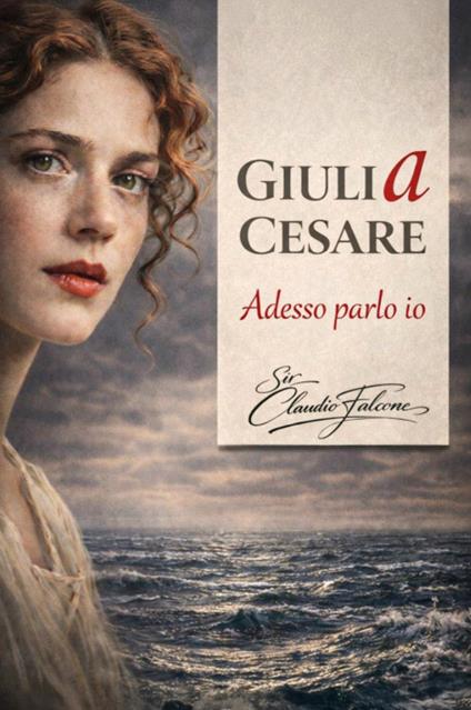Giulia Cesare. Adesso parlo io - Claudio Falcone - copertina