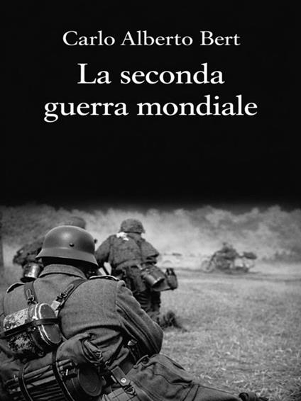 La seconda guerra mondiale - Carlo Alberto Bert - ebook