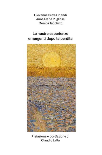 Le nostre esperienze emergenti dopo la perdita - Giovanna Petra Orlandi,Anna Maria Pugliese,Monica Tacchino - copertina