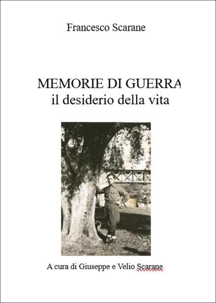 Memorie di guerra. Il desiderio della vita - copertina