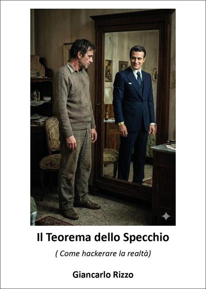 Il teorema dello specchio. (Come hackerare la realtà) - Giancarlo Rizzo - copertina