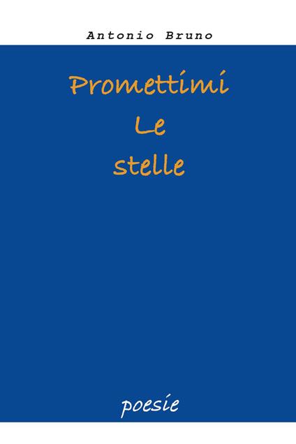 Promettimi le stelle - Antonio Bruno - copertina