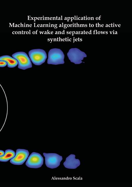 Experimental application of machine learning algorithms to the active control of wake and separated flows via synthetic jets - Alessandro Scala - copertina