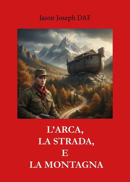 L'arca, la strada e la montagna - Jason Joseph Daf - copertina