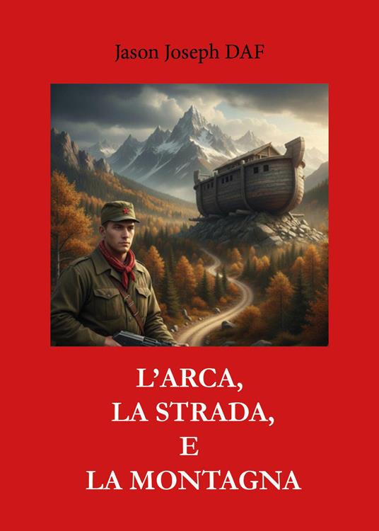 L'arca, la strada e la montagna - Jason Joseph Daf - copertina