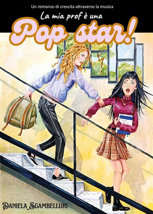 La mia prof è una pop star! - Daniela Sgambelluri - copertina