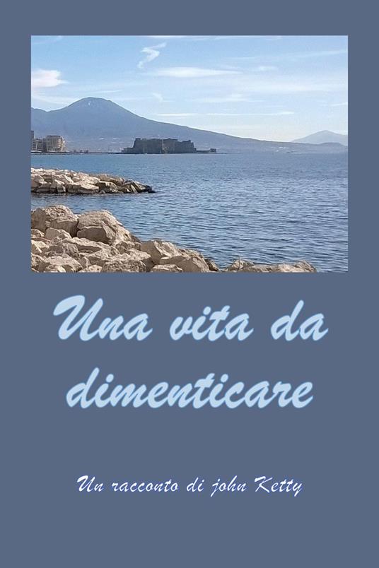 Una vita da dimenticare - John Ketty - copertina