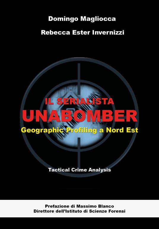 Il serialista Unabomber. Geographic profiling a nord est - Domingo Magliocca - copertina