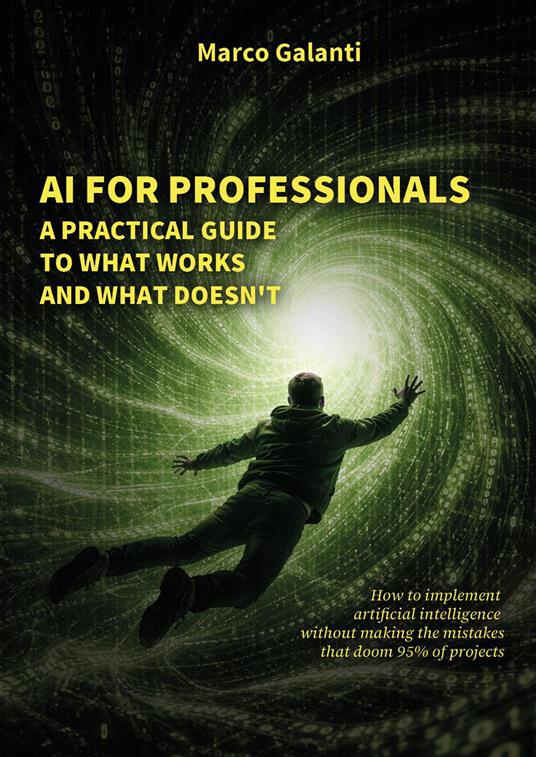 AI for professionals. A practical guide to what works and what doesn't - Marco Galanti - copertina