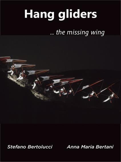 Hang gliders...the missing wing - Stefano Bertolucci - ebook