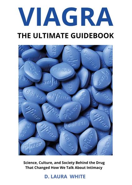 Viagra. The ultimate guidebook - Laura D. White - copertina