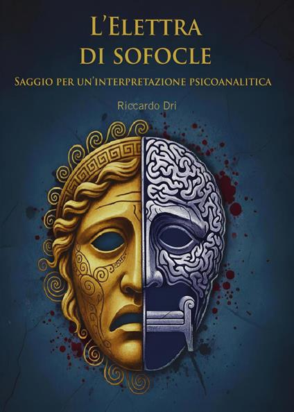 «Elettra» di Sofocle. Saggio per una interpretazione psicoanalitica - Riccardo Dri - copertina