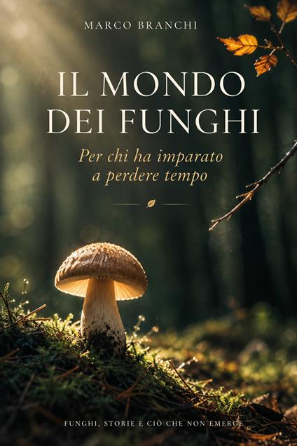 Il mondo dei funghi - Marco Branchi - copertina