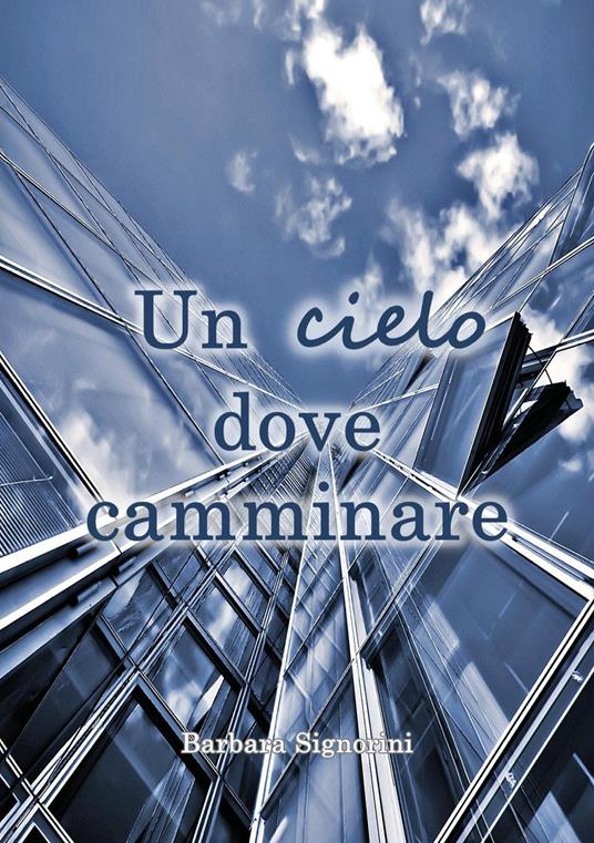 Un cielo dove camminare - Barbara Signorini - copertina