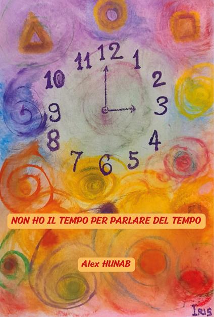Non ho il tempo per parlare del tempo - Alex Hunab - copertina