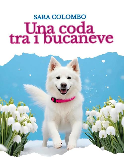Una coda tra i bucaneve - Sara Colombo - ebook