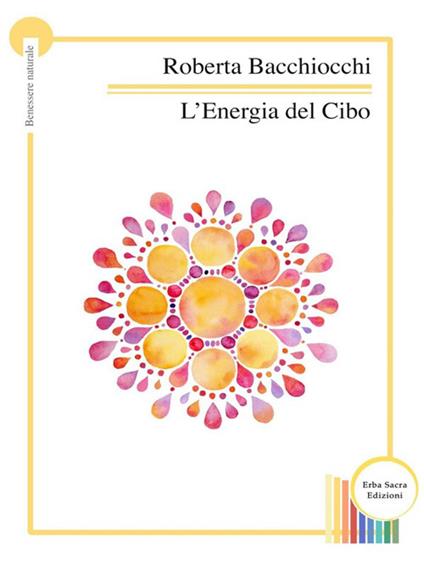 L' energia del cibo - Roberta Bacchiocchi - ebook