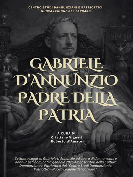 Gabriele d'Annunzio padre della patria - Roberto D'Amato,Cristiano Vignali - ebook
