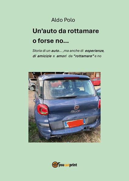 Un'auto da rottamare o forse no ... - Aldo Polo - copertina