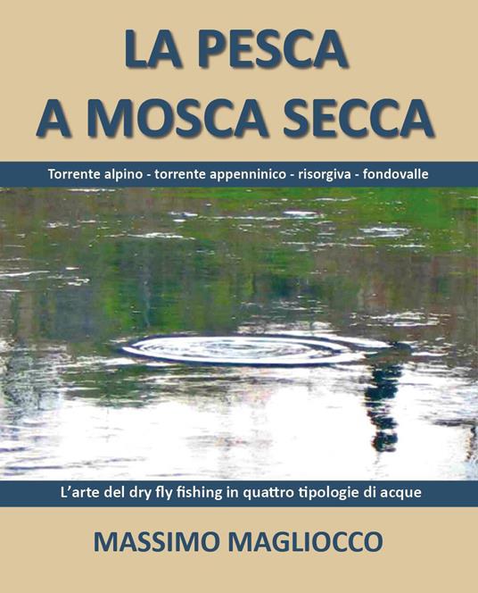 La pesca a mosca secca - Massimo Magliocco - copertina