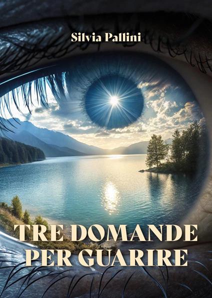 Tre domande per guarire - Silvia Pallini - copertina