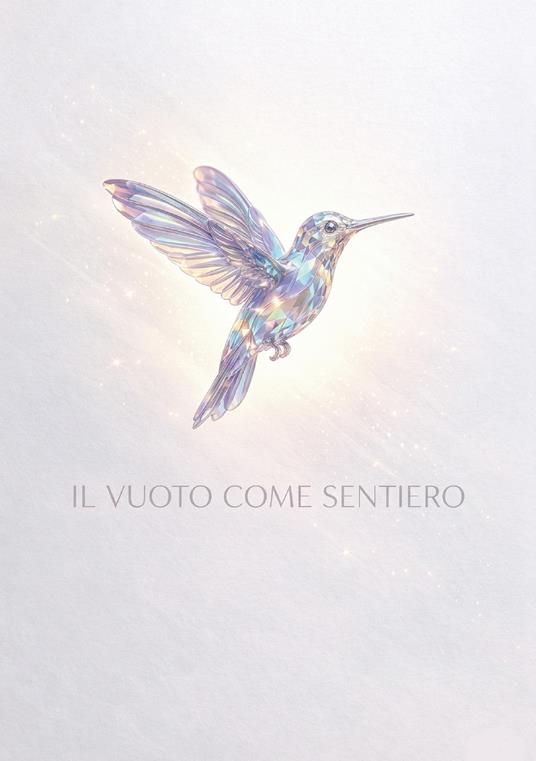 Il vuoto come sentiero. Dall'assenza alla luce, una mappa per l'essere - copertina