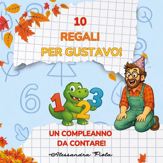 10 regali per Gustavo! Un compleanno da contare! Ediz. illustrata. Con QR code - Alessandra Piola - copertina