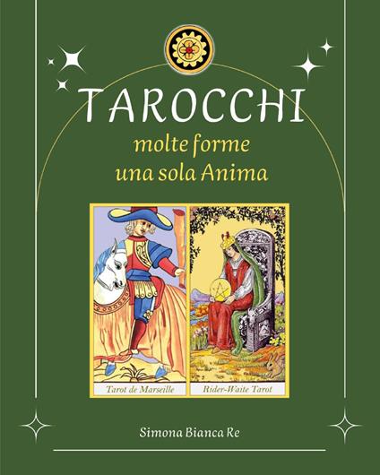 Tarocchi. Molte forme, una sola anima - Simona Bianca Re - copertina