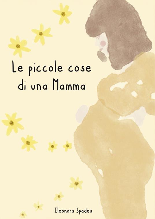 Le piccole cose di una mamma - Eleonora Spadea - copertina