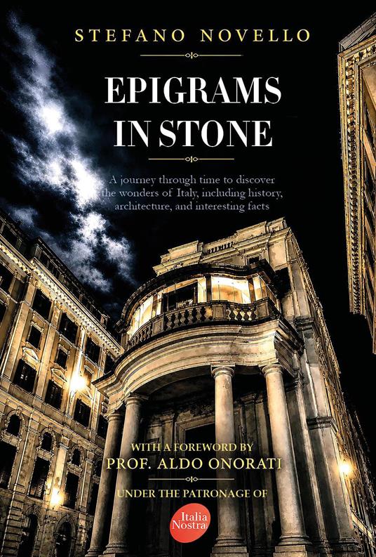 Epigrams in stone. A journey through time to discover the wonders of Italy, including history, architecture, and interesting facts - Stefano Novello - copertina