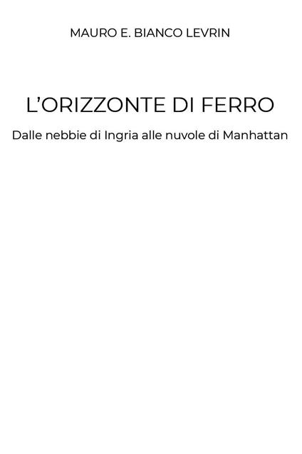 L'orizzonte di ferro - Mauro Eugenio Bianco Levrin - copertina