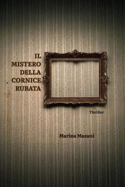 Il mistero della cornice rubata - Marina Mazani - copertina